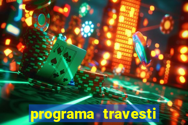 programa travesti em salvador