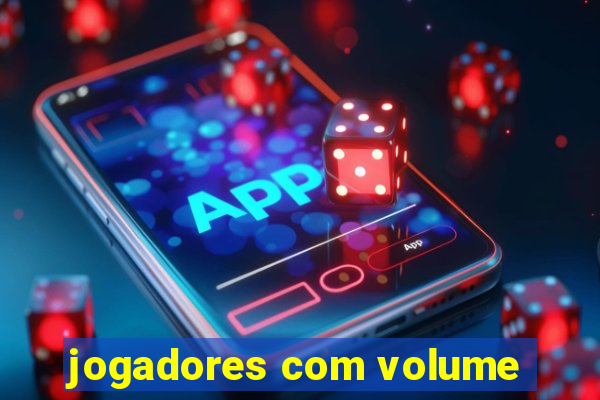 jogadores com volume