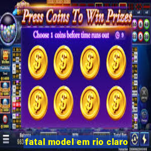fatal model em rio claro