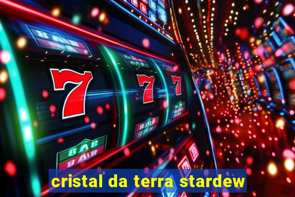 cristal da terra stardew