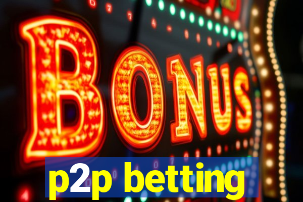 p2p betting