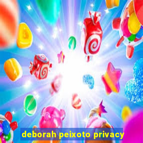 deborah peixoto privacy