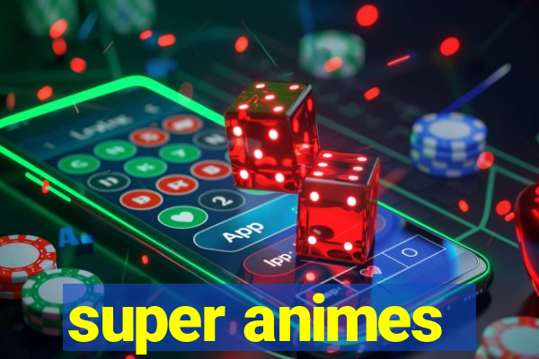 super animes