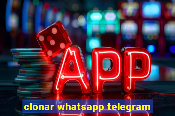 clonar whatsapp telegram