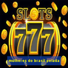 mulheres do brasil pelada