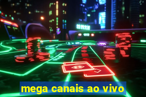 mega canais ao vivo
