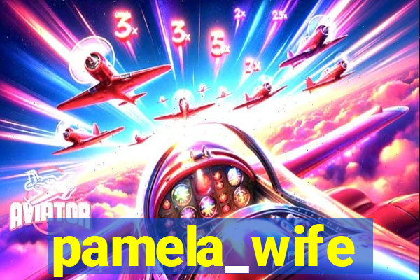 pamela_wife