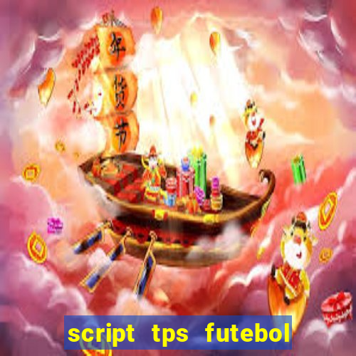 script tps futebol de rua