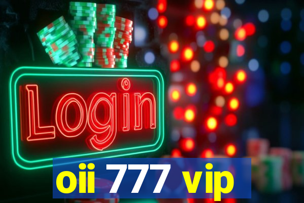oii 777 vip