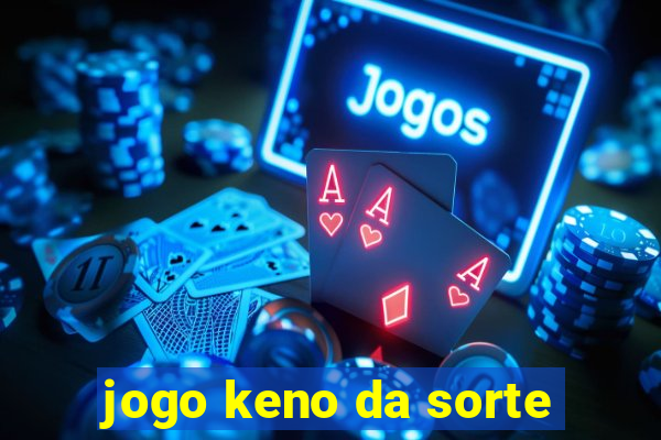 jogo keno da sorte