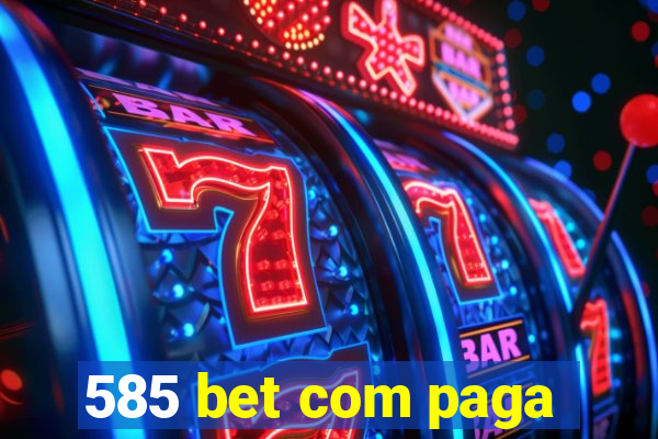 585 bet com paga