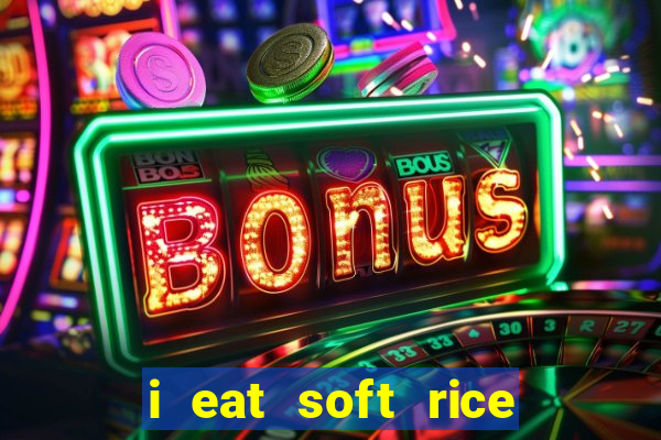 i eat soft rice in another world em português