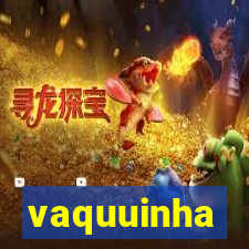 vaquuinha