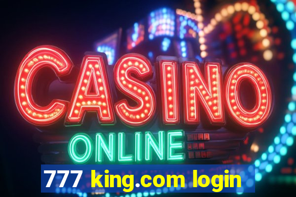 777 king.com login