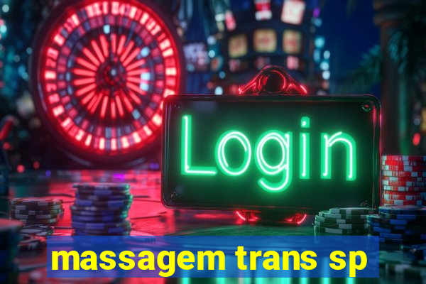massagem trans sp