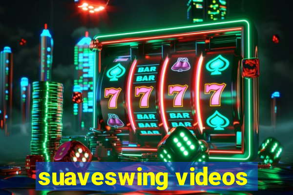 suaveswing videos