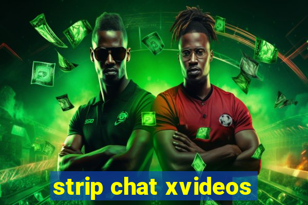 strip chat xvideos