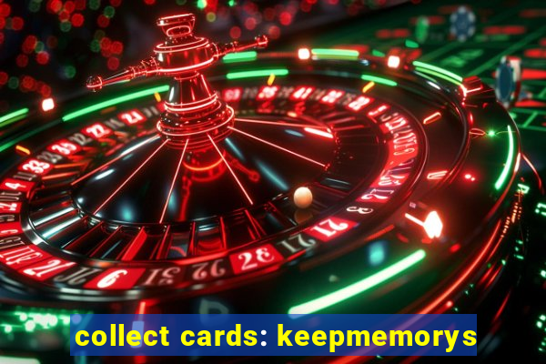 collect cards: keepmemorys