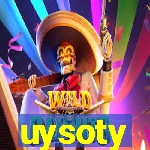 uysoty