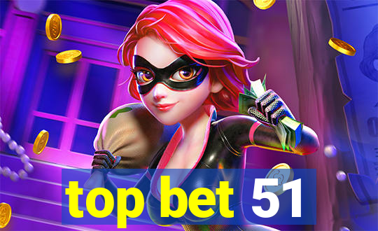 top bet 51