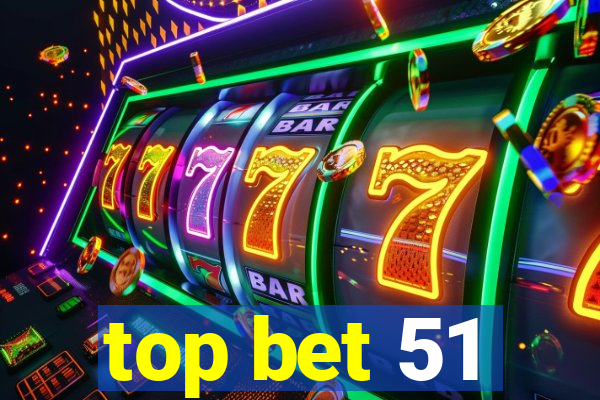 top bet 51