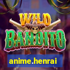 anime.henrai