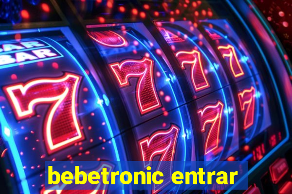 bebetronic entrar