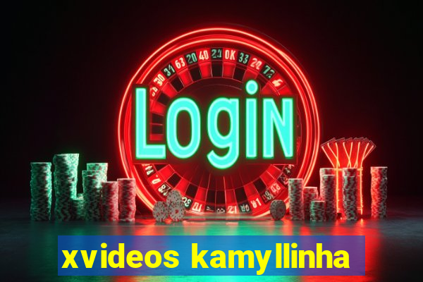 xvideos kamyllinha