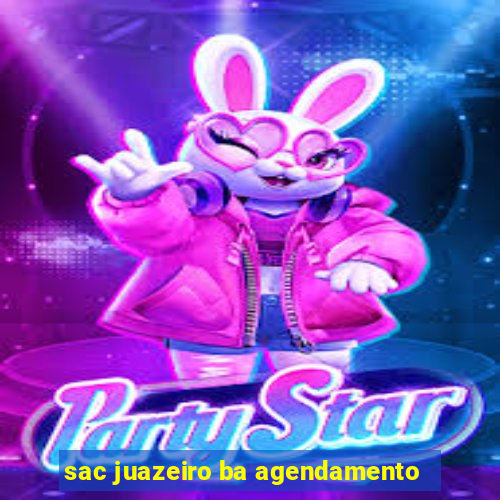 sac juazeiro ba agendamento