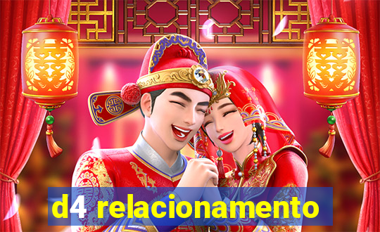 d4 relacionamento