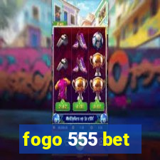 fogo 555 bet