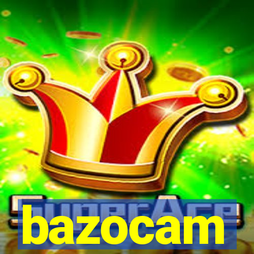 bazocam