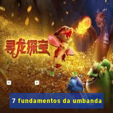 7 fundamentos da umbanda