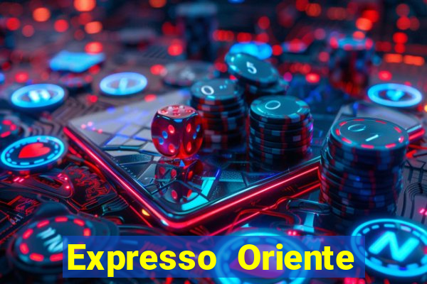 Expresso Oriente rota atual