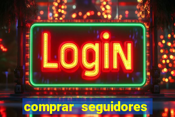 comprar seguidores reais instagram barato