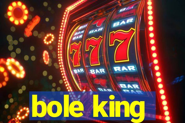 bole king