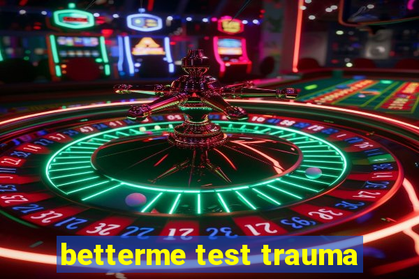 betterme test trauma