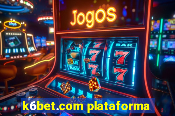 k6bet.com plataforma