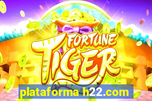 plataforma h22.com