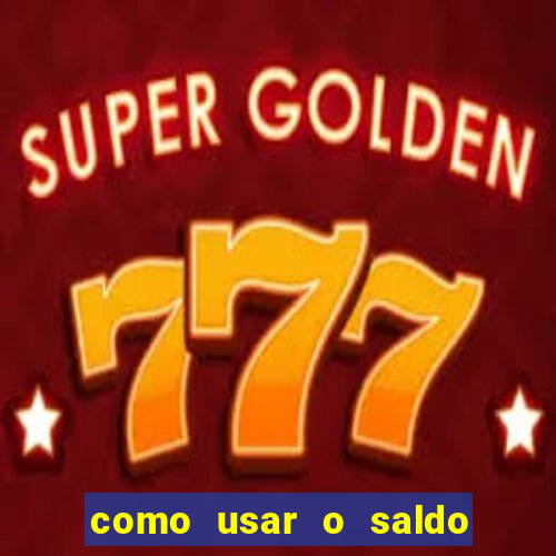 como usar o saldo now do big win