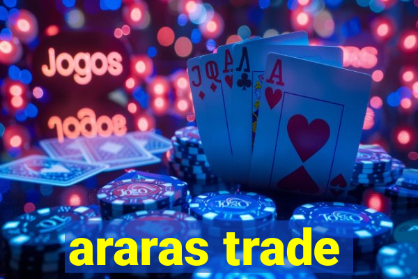 araras trade
