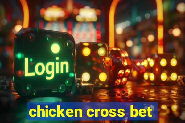 chicken cross bet