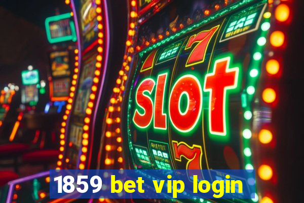 1859 bet vip login