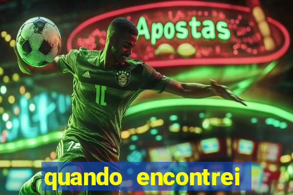 quando encontrei você filme completo dublado grátis