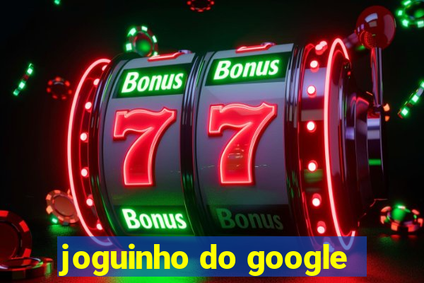 joguinho do google