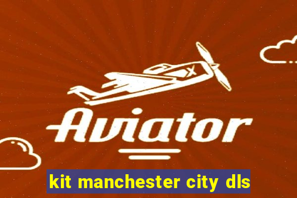 kit manchester city dls