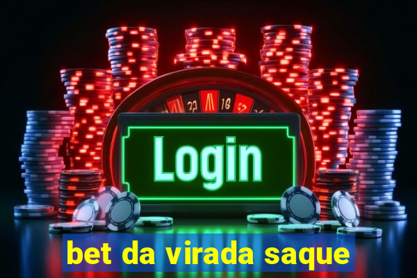 bet da virada saque