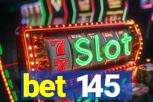 bet 145