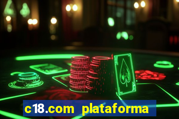 c18.com plataforma de jogos