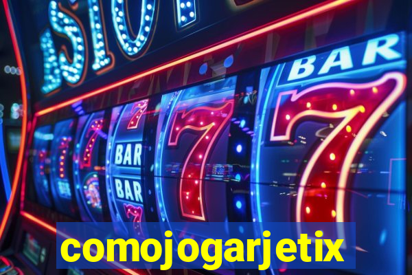 comojogarjetix